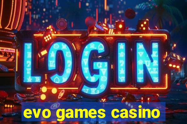 evo games casino