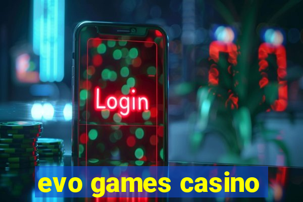 evo games casino