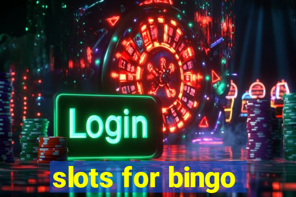 slots for bingo