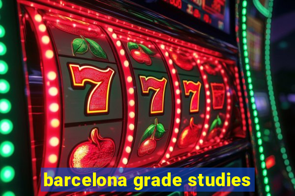 barcelona grade studies