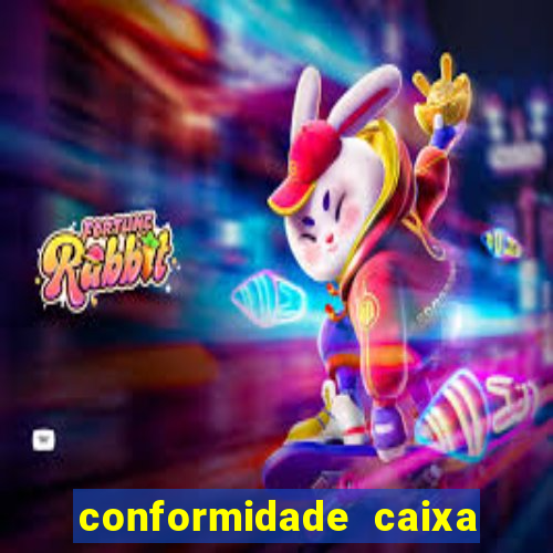 conformidade caixa quanto tempo demora