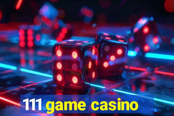 111 game casino