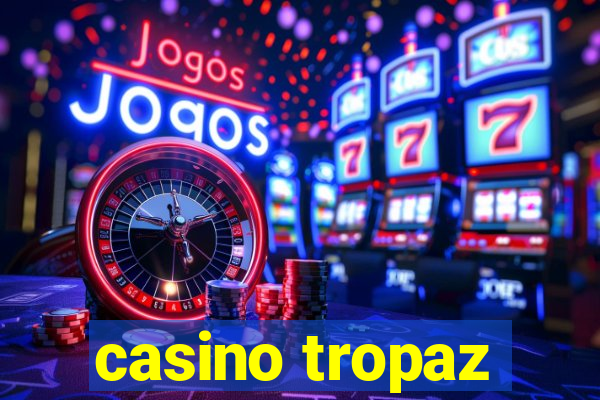 casino tropaz