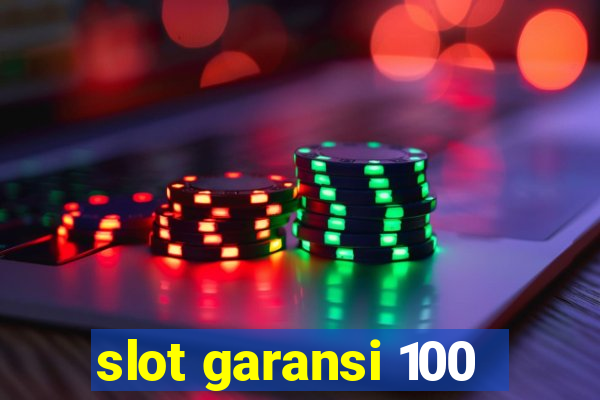 slot garansi 100