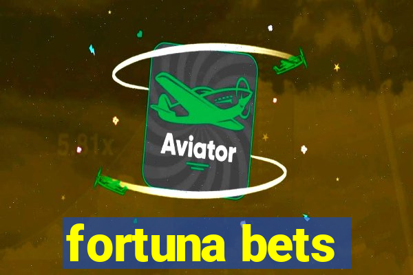 fortuna bets