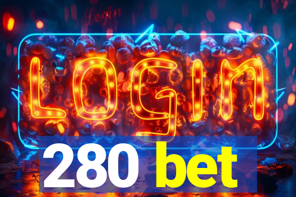 280 bet