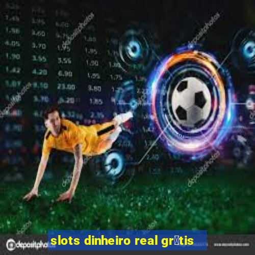 slots dinheiro real gr谩tis