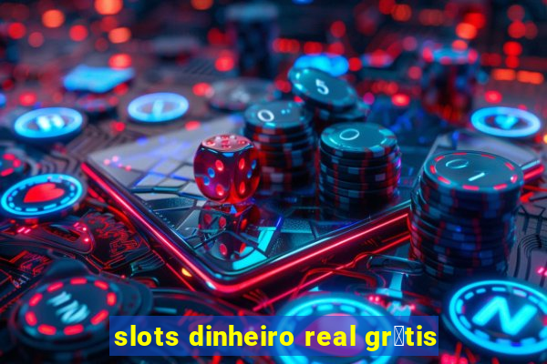 slots dinheiro real gr谩tis