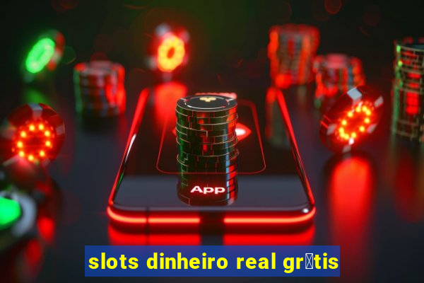 slots dinheiro real gr谩tis