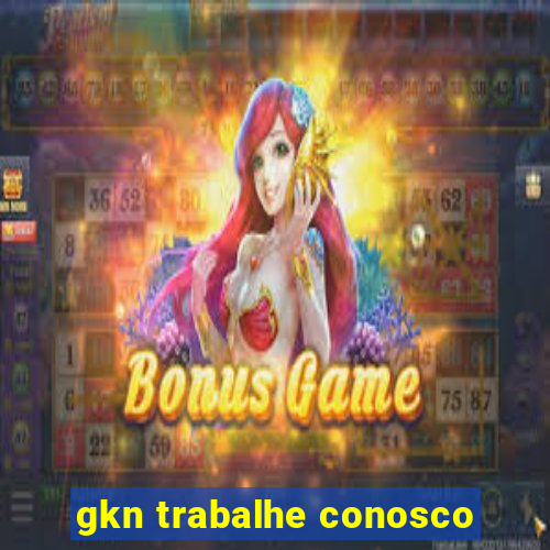 gkn trabalhe conosco