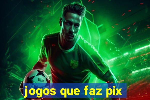 jogos que faz pix