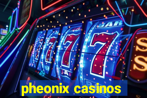 pheonix casinos