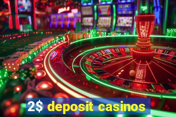 2$ deposit casinos