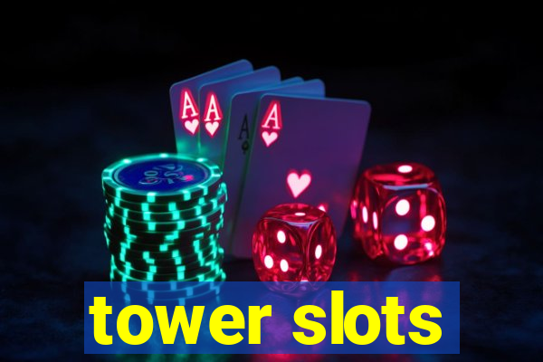 tower slots