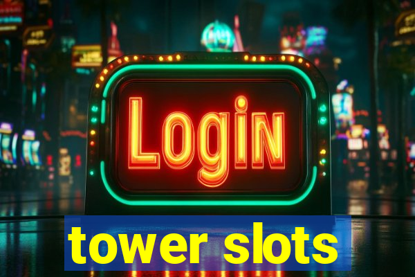 tower slots