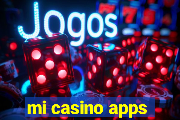 mi casino apps