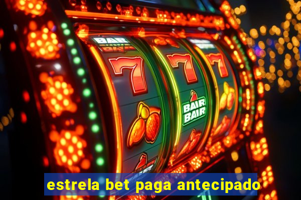 estrela bet paga antecipado