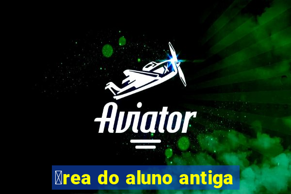 谩rea do aluno antiga