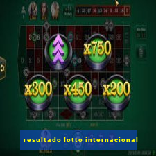 resultado lotto internacional