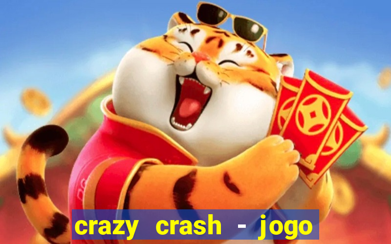 crazy crash - jogo de cassino