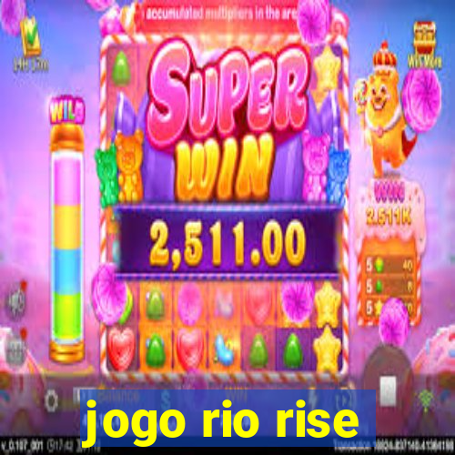 jogo rio rise