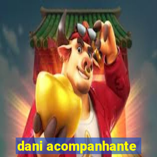 dani acompanhante