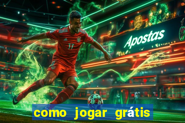 como jogar grátis no tigrinho