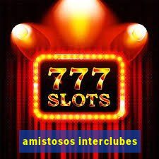 amistosos interclubes