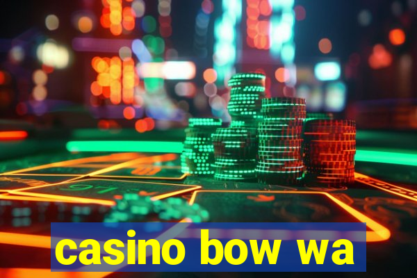 casino bow wa