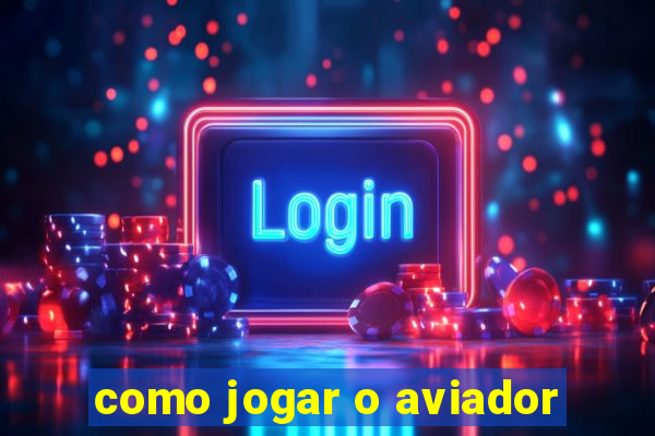 como jogar o aviador