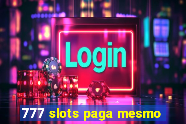 777 slots paga mesmo