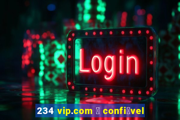 234 vip.com 茅 confi谩vel