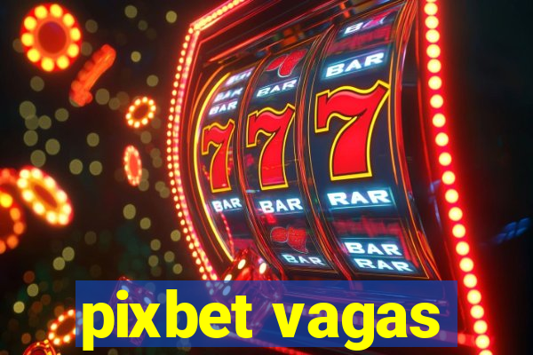 pixbet vagas