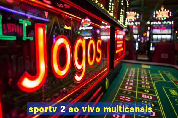 sportv 2 ao vivo multicanais