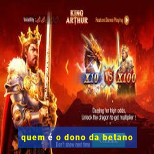 quem é o dono da betano