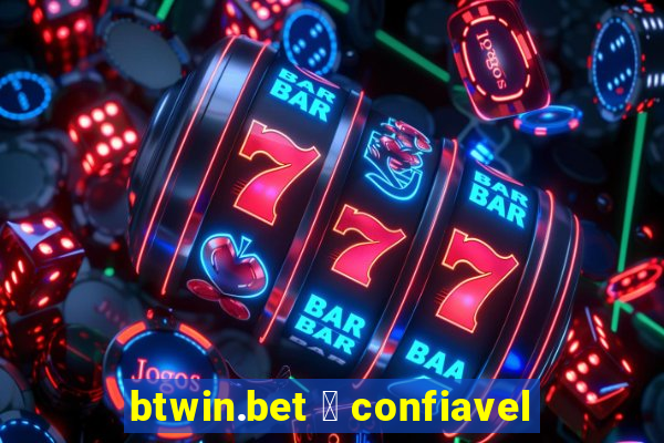 btwin.bet 茅 confiavel