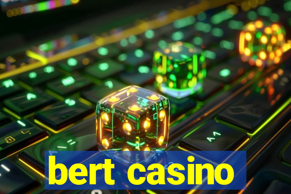 bert casino