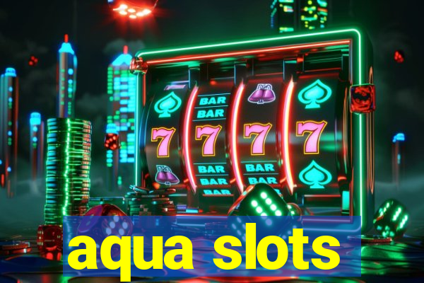 aqua slots