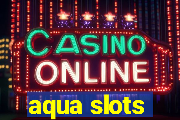 aqua slots