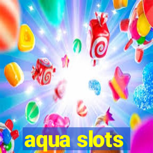 aqua slots