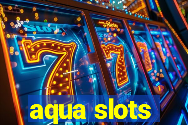 aqua slots