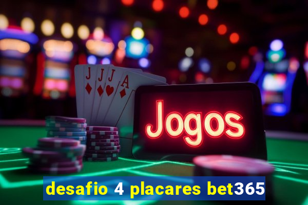 desafio 4 placares bet365