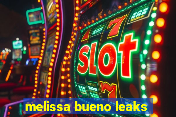 melissa bueno leaks