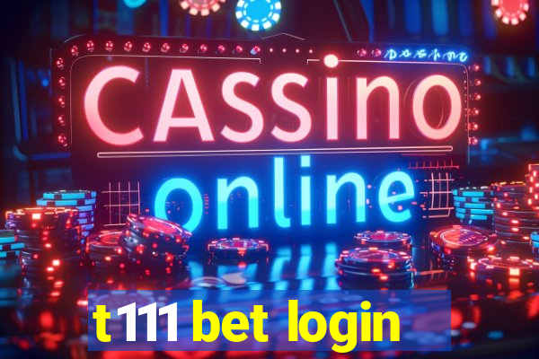 t111 bet login