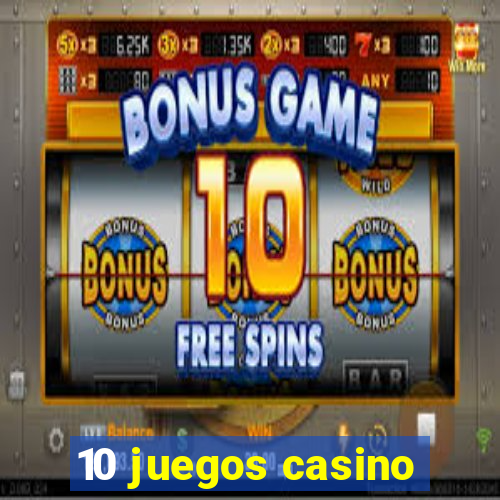 10 juegos casino