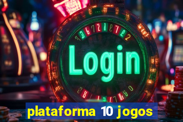 plataforma 10 jogos