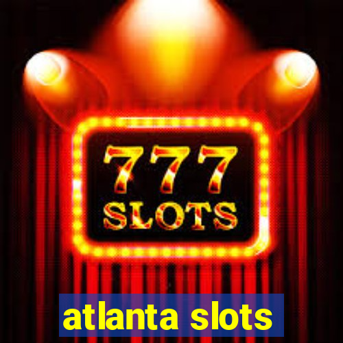 atlanta slots