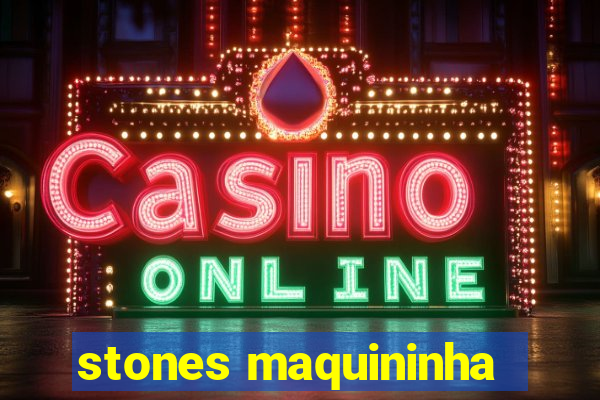 stones maquininha