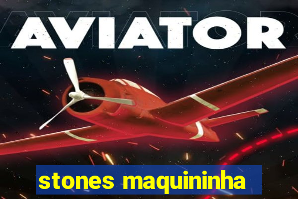 stones maquininha