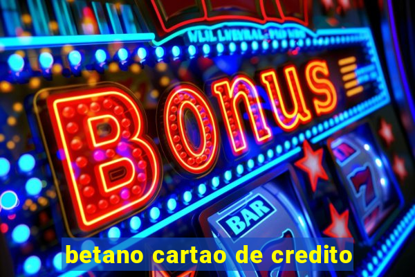 betano cartao de credito